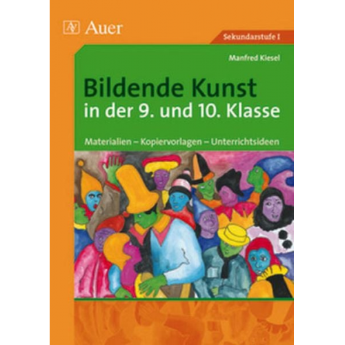 Manfred Kiesel - Bildende Kunst in der 9. und 10. Klasse