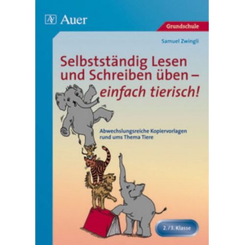 Samuel Zwingli - Selbstständig Lesen und Schreiben üben - einfach tierisch!