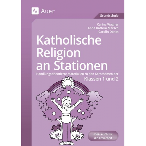Carolin Donat Carina Wagner Anne Kathrin Marsch - Katholische Religion an Stationen. Klassen 1/2