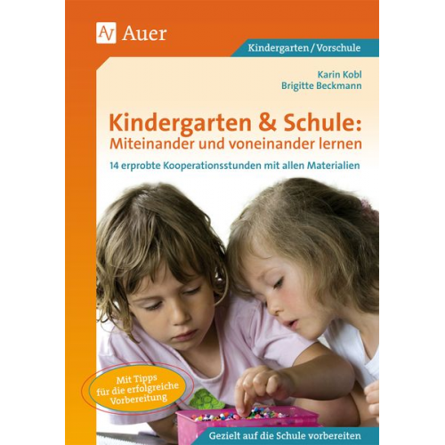 Karin Kobl Brigitte Beckmann - Kindergarten & Schule: Miteinander und voneinander lernen