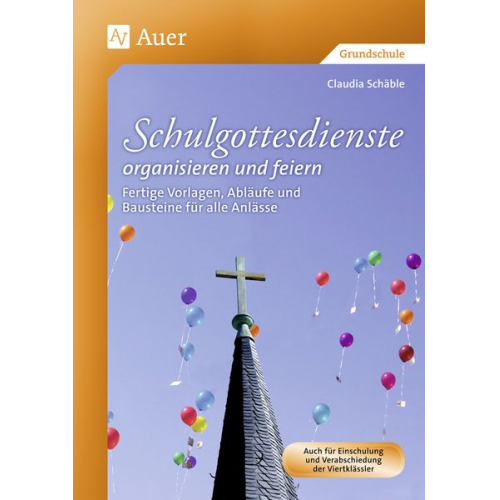 Claudia Schäble - Schulgottesdienste organisieren und feiern