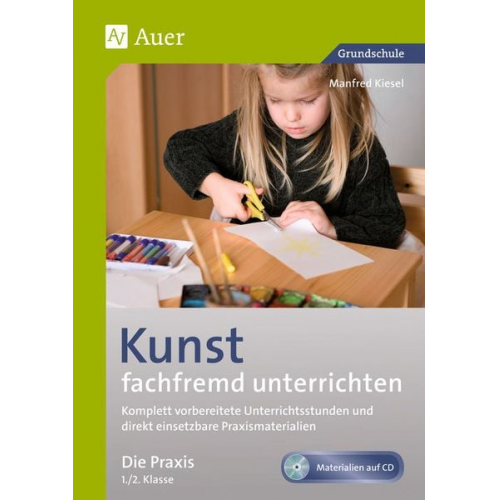 Manfred Kiesel - Kunst fachfremd unterrichten, die Praxis 1-2