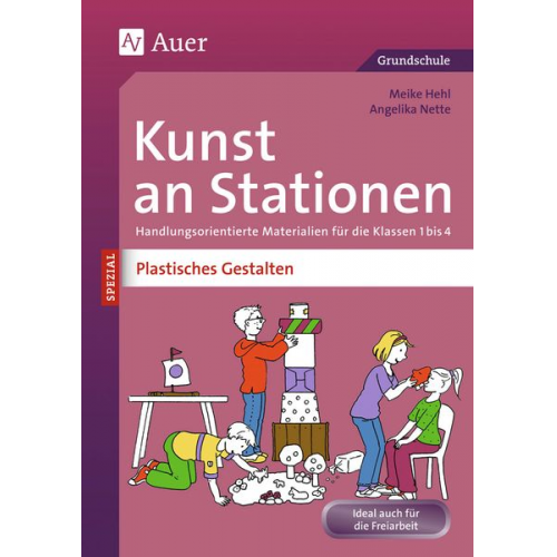 Meike Hehl/Angelika Nette - Kunst an Stationen Spezial Plastisches Gestalten