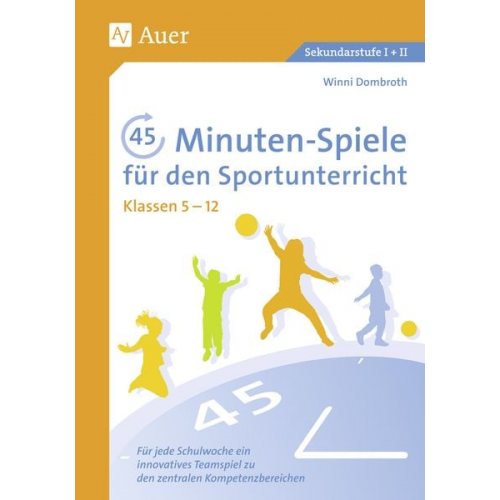 Winni Dombroth - 45-Minuten-Spiele für den Sportunterricht 5.-12. Klasse