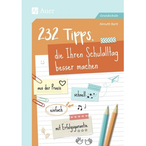 Almuth Bartl - 232 Tipps, die Ihren Schulalltag besser machen