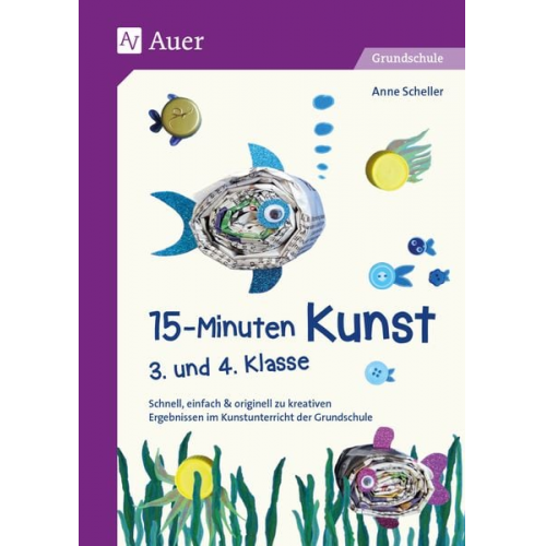 Anne Scheller - 15-Minuten-Kunst 3. und 4. Klasse