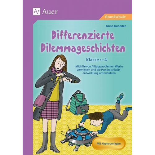 Anne Scheller - Differenzierte Dilemmageschichten Klasse 1-4