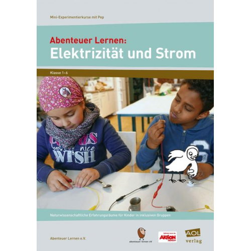 Abenteuer Lernen e.V. - Abenteuer Lernen: Elektrizität und Strom. Mini-Experimentierkurse mit Pep!