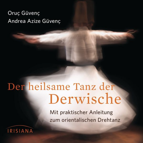 Oruç Güvenç Andrea Azize Güvenç - Der heilsame Tanz der Derwische