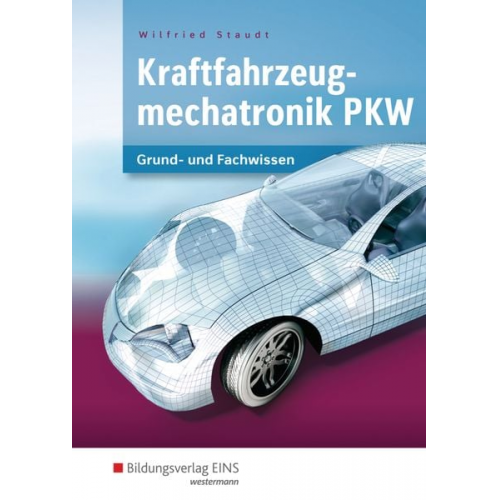 Wilfried Staudt - Kraftfahrzeugmechatronik. Lernfelder 1-14. Schulbuch
