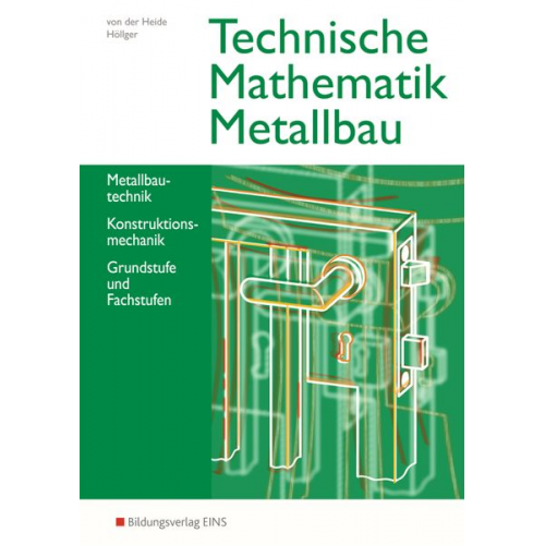 Siegbert Höllger Volker der Heide Nils der Heide - Technische Mathematik Metallbau. Schulbuch