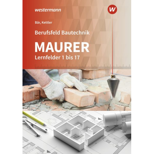 Paul Klaus-Dieter Bär Kurt Kettler - Berufsfeld Bautechnik Maurer. Schulbuch. Lernfelder 1-17