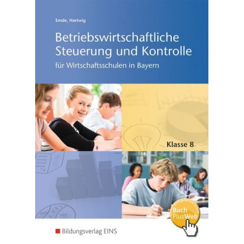 Mathias Emde Herbert Hartwig - Betriebswirtschaftliche Steuerung und Kontrolle 8. Schulbuch. Wirtschaftsschulen in Bayern