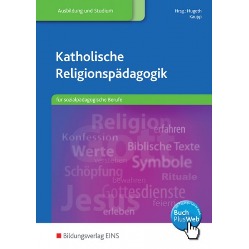 Silvia Habringer-Hagleitner Peter Anders Diana Güntner Heike Helmchen-Menke Matthias Hugoth - Katholische Religionspädagogik für sozialpädagogische Berufe