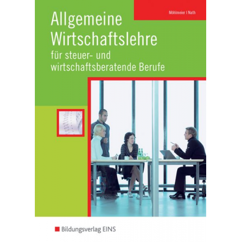 Heinz Möhlmeier Guenter Nath - Allgemeine Wirtschaftslehre für steuer- und wirtschaftsberatende Berufe. Schulbuch