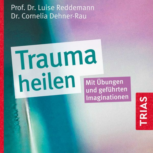 Luise Reddemann Cornelia Dehner-Rau - Trauma heilen (Hörbuch)