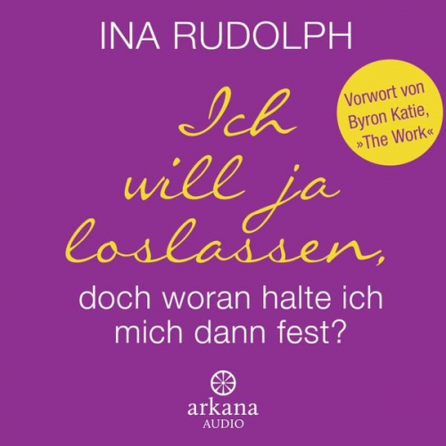 Ina Rudolph - Ich will ja loslassen, doch woran halte ich mich dann fest?