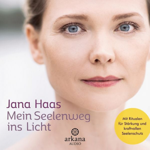 Jana Haas - Mein Seelenweg ins Licht