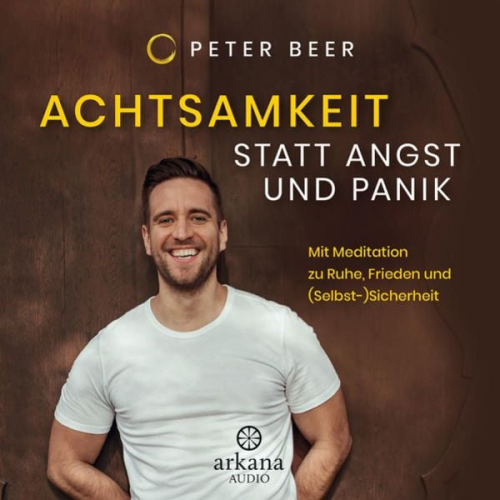 Peter Beer - Achtsamkeit statt Angst und Panik