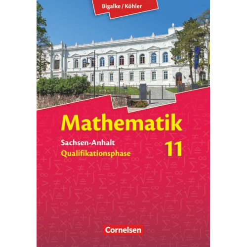 Wolfram Eid Horst Kuschnerow Gabriele Ledworuski Norbert Köhler Anton Bigalke - Mathematik Sekundarstufe II 11. Schuljahr Schülerbuch. Sachsen-Anhalt