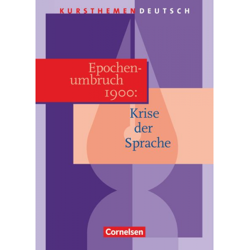 Cordula Grunow Andrea Wagener Ulrike Ladnar - Kursthemen Deutsch. Epochenumbruch 1900: Krise der Sprache. Schülerband