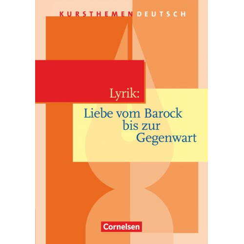 Reinhard Lindenhahn Birgit Neugebauer - Kursthemen Deutsch. Lyrik: Liebe vom Barock bis zur Gegenwart. Schülerbuch