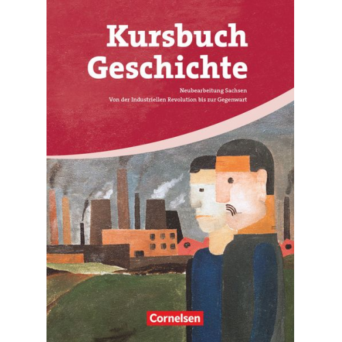 Rudolf Berg Wolfgang Jäger Hilke Günther-Arndt Dirk Hoffmann Gerhard Brunn - Kursbuch Geschichte. Von der Industriellen Revolution bis zur Gegenwart. Schülerbuch. Sachsen