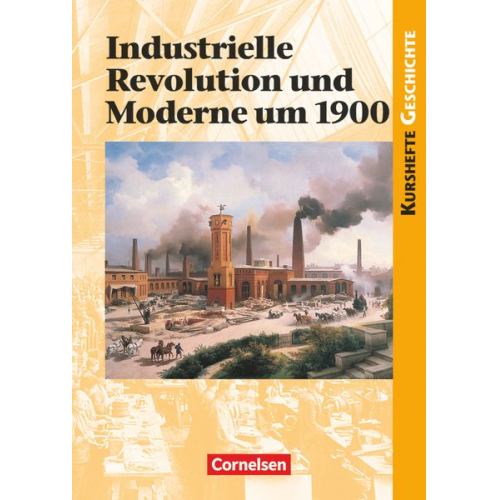 Wolfgang Jäger Martin Grohmann - Kurshefte Geschichte. Industrielle Revolution und Moderne um 1900. Schülerband