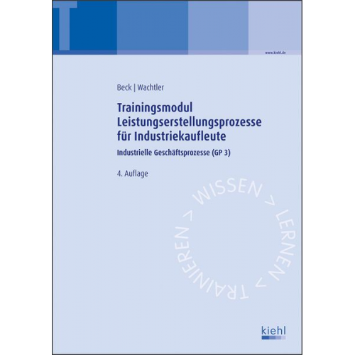 Karsten Beck Michael Wachtler - Trainingsmodul Leistungserstellungsprozesse für Industriekaufleute