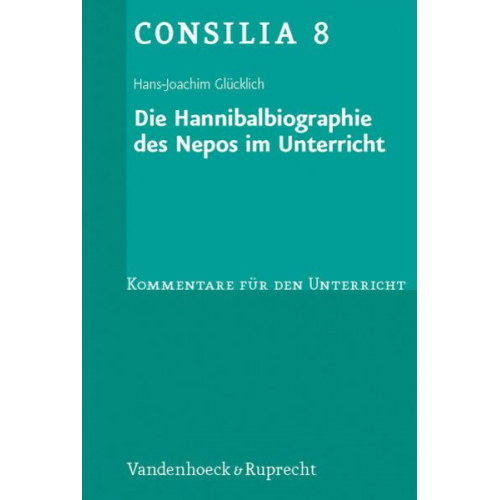 Hans-Joachim Glücklich - Glücklich, H: Hannibalbiographie des Nepos im Unterricht