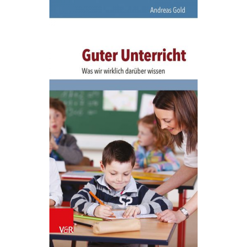 Andreas Gold - Guter Unterricht: Was wir wirklich darüber wissen