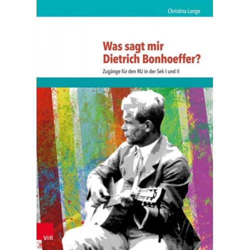 Christina Lange - Was sagt mir Dietrich Bonhoeffer?
