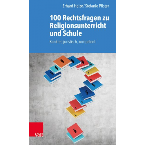 Erhard Holze Stefanie Pfister - 100 Rechtsfragen zu Religionsunterricht und Schule