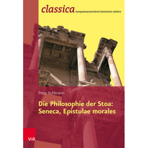 Peter Kuhlmann - Die Philosophie der Stoa: Seneca, Epistulae morales