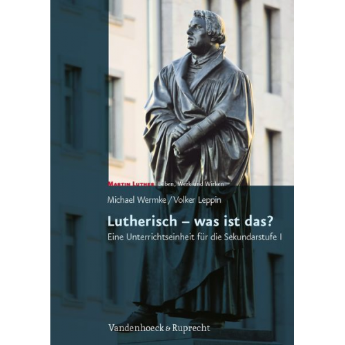 Michael Wermke Volker Leppin - Leppin, V: Lutherisch - was ist das?