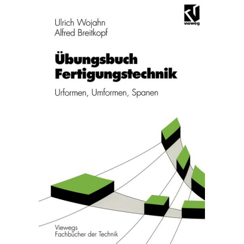 Ulrich Wojahn Alfred Breitkopf - Übungsbuch Fertigungstechnik