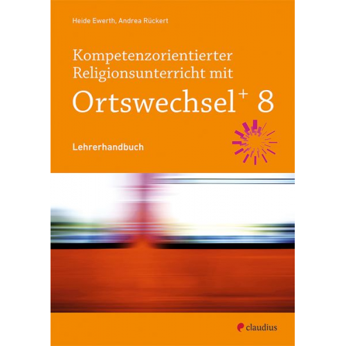 Andrea Rückert Heide Ewerth - Kompetenzorientierter Religionsunterricht mit Ortswechsel PLUS 8