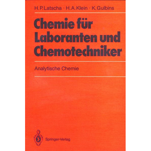 Hans P. Latscha Helmut A. Klein Klaus Gulbins - Chemie für Laboranten und Chemotechniker