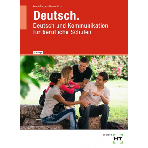Rahel Eckert-Stauber Marta Rüegg Monika Wyss - Deutsch. Deutsch und Kommunikation für berufliche Schulen