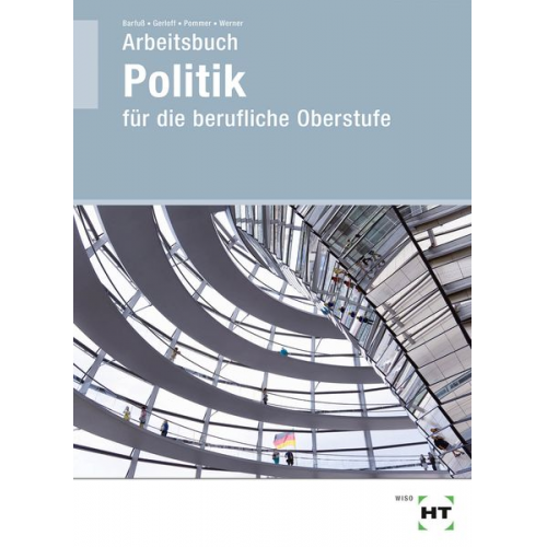 Jutta Barfuss Kirstin Gerloff Nicklas Pommer Heidemarie Werner - Arbeitsbuch Politik für berufl. Oberstufe
