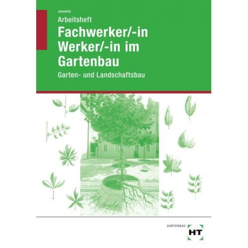 Karin Janowitz - Fachwerker/in - Werker/in im Gartenbau. Arbeitsheft. Schülerausgabe