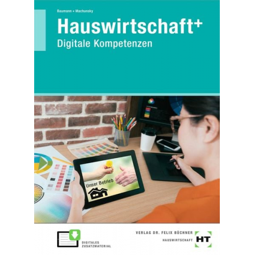 Karoline Baumann Gisela Machunsky - Hauswirtschaft+ (plus). Digitale Kompetenzen