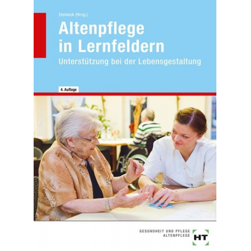 Barbara Ebert Christel Liedtke Kay Winkler-Budwasch Hans-Udo Zenneck - Altenpflege in Lernfeldern. Unterstützung bei der Lebensgestaltung