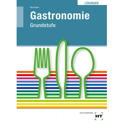 F. Jürgen Herrmann - Herrmann, F: Lösungen Grundstufe Gastronomie