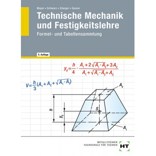 Andreas Gasser Werner Stanger Wolfgang Schwarz Hans-Georg Mayer - Technische Mechanik und Festigkeitslehre. Formel- und Tabellensammlung