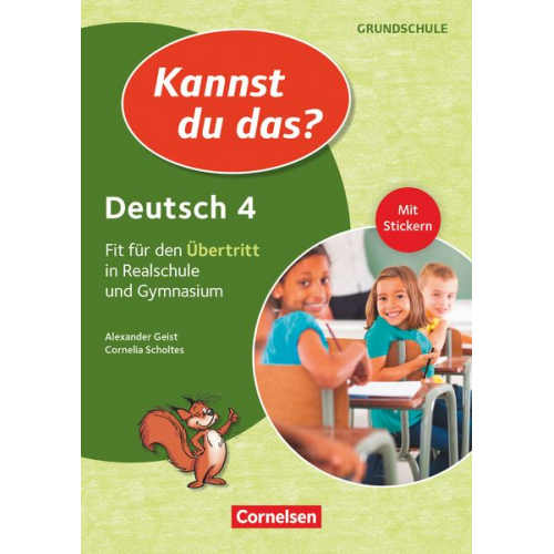 Alexander Geist Cornelia Scholtes - Kannst du das? - Neubearbeitung. 4. Jahrgangsstufe - Deutsch: Fit für den Übertritt in Realschule und Gymnasium. Übungsheft