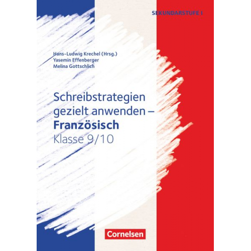 Yasemin Effenberger Hans-Ludwig Krechel Melina Gottschlich - Französisch. Klasse 9/10 - Schreibstrategien gezielt anwenden. Kopiervorlagen