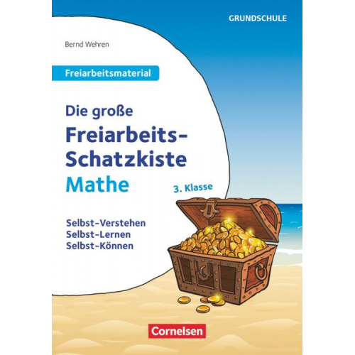 Bernd Wehren - Die große Freiarbeits-Schatzkiste Mathe 3. Klasse