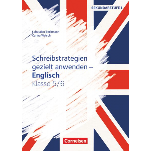 Sebastian Beckmann Carina Welsch - Schreibstrategien gezielt anwenden - Schreibkompetenz Fremdsprachen SEK I - Englisch - Klasse 5/6