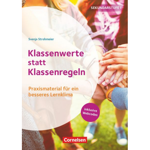 Svenja Strohmeier - Klassenwerte statt Klassenregeln - Praxismaterial für ein besseres Lernklima. Klasse 5-10